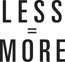 less=more